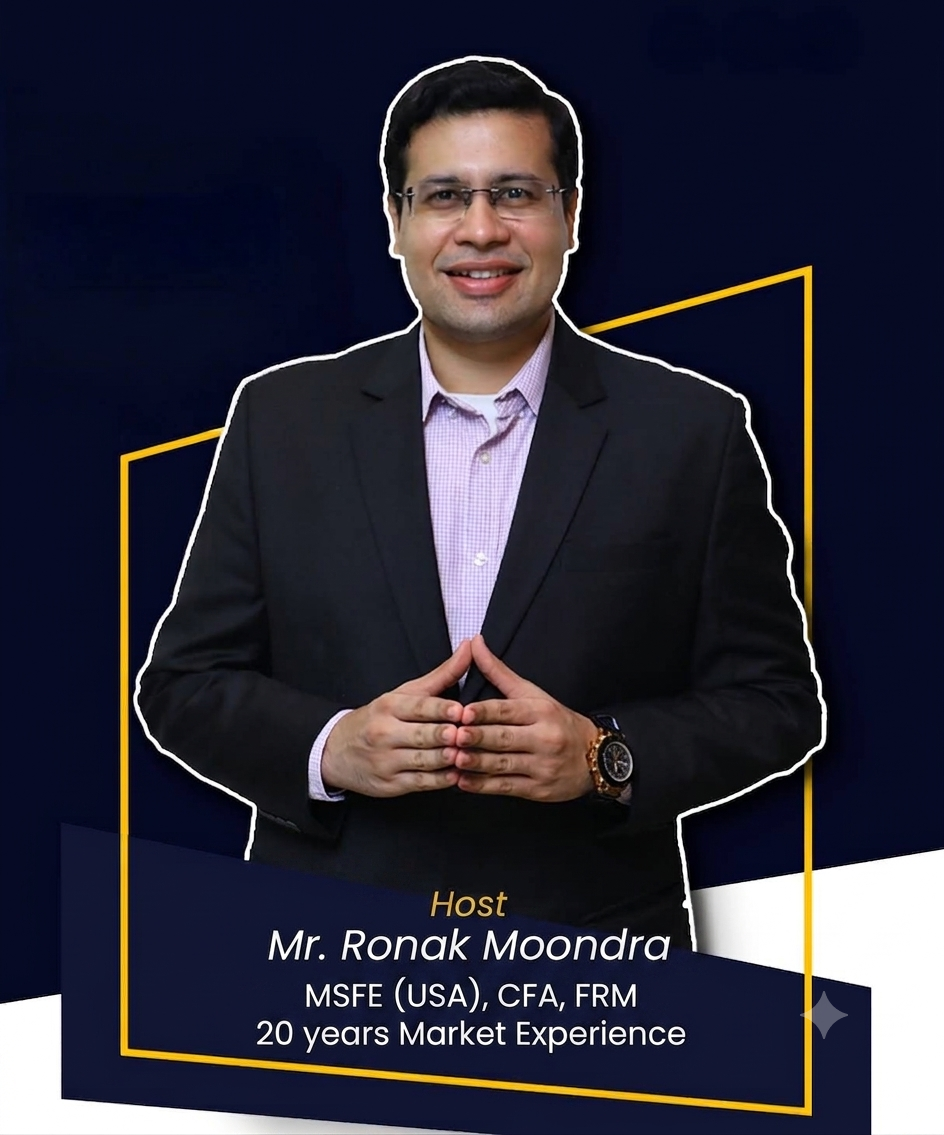 Host Mr. Ronak Moondra, MSFE (USA), CFA, FRM with 20 years of market experience